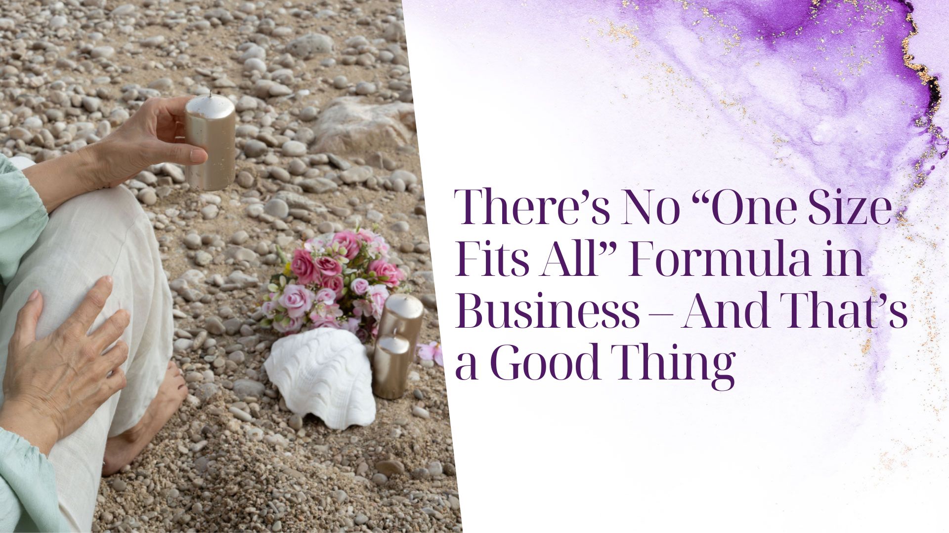 There’s No “One Size Fits All” Formula in Business – And That’s a Good Thing