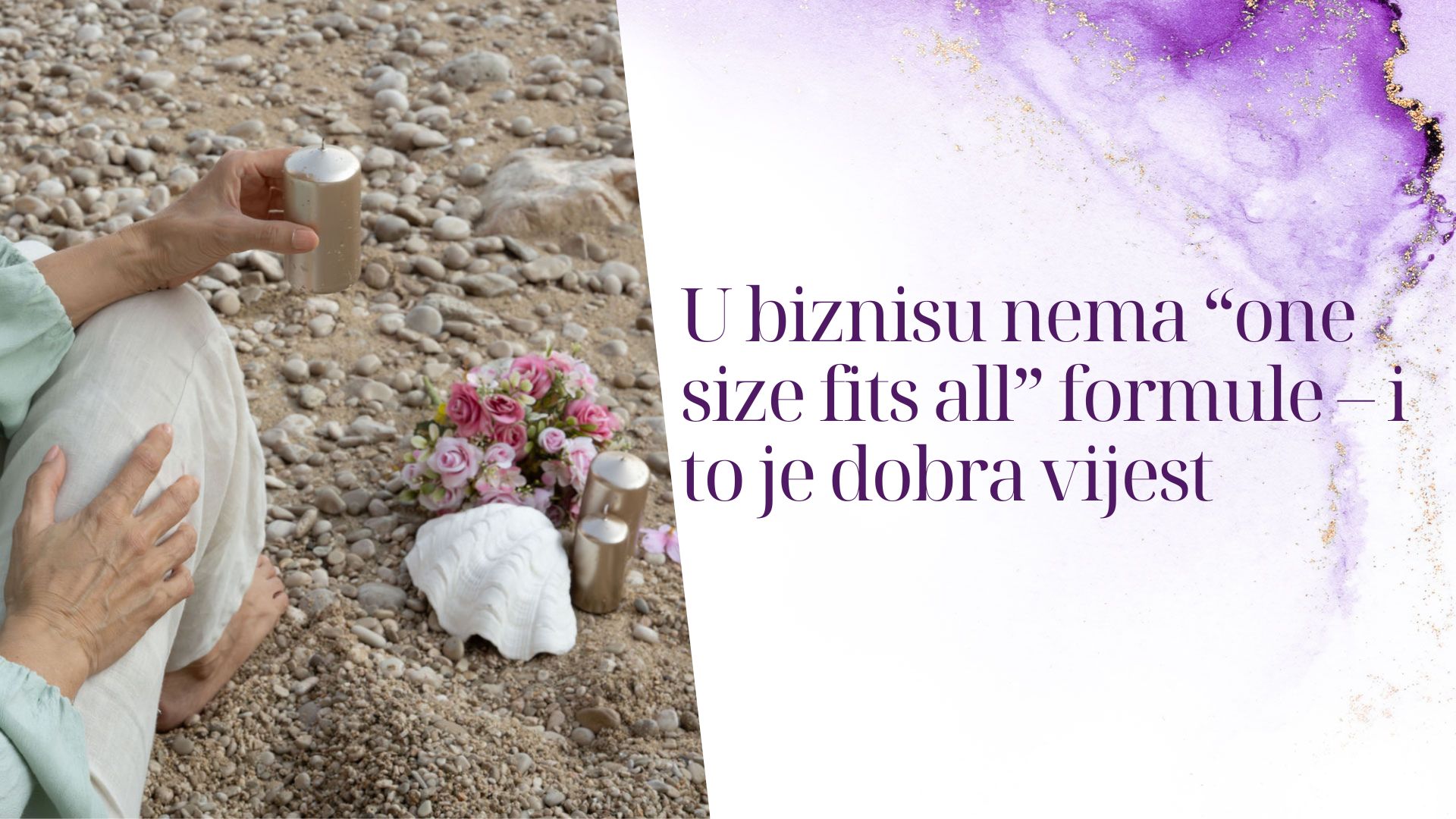 U biznisu nema “one size fits all” formule – i to je dobra vijest